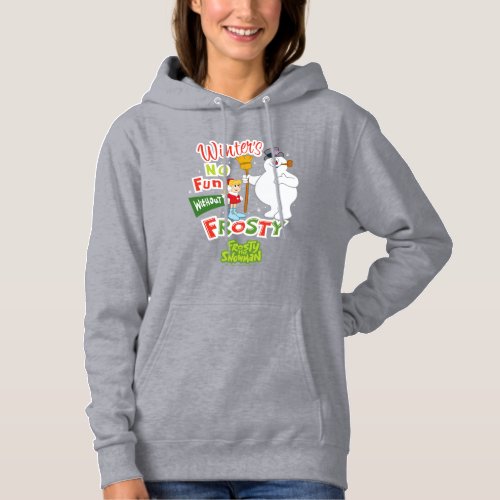 Winters No Fun Without Frosty the Snowman Hoodie