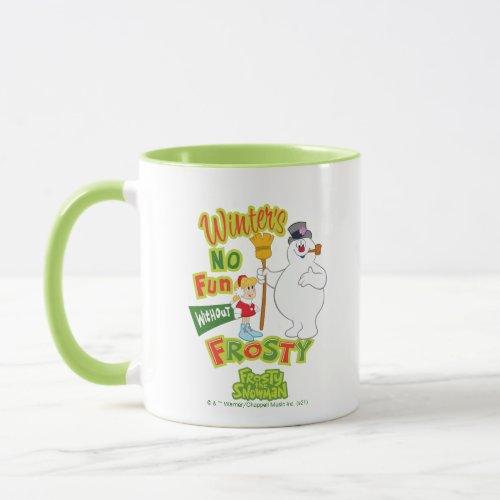 Winters No Fun Without Frosty the Snowman Mug