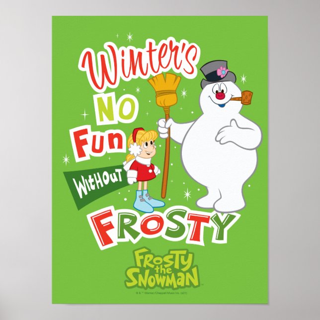 Winter's No Fun Without Frosty the Snowman™ Poster (Front)