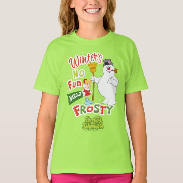 Winter's No Fun Without Frosty the Snowman™ T-Shirt (Front)
