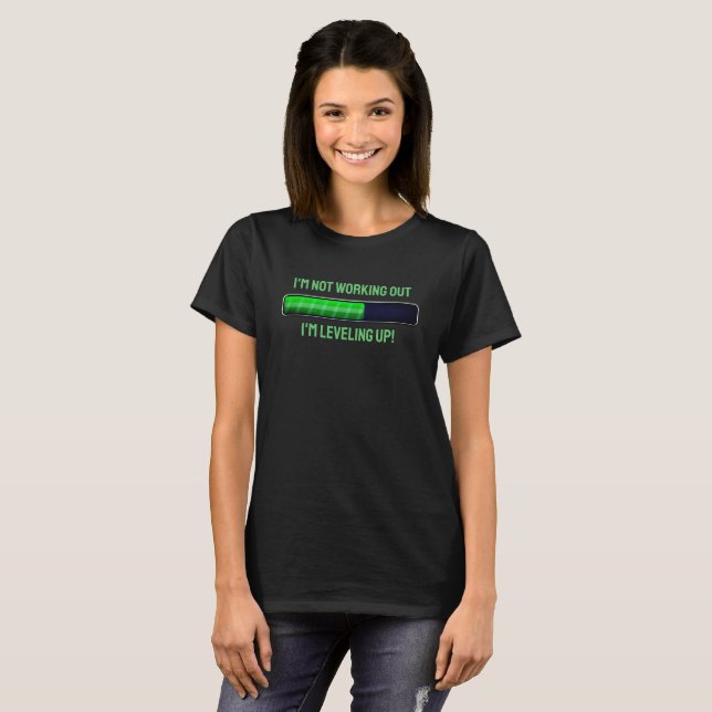 WIP: "I'm not working out, I'm leveling up!" T-Shirt (Front Full)