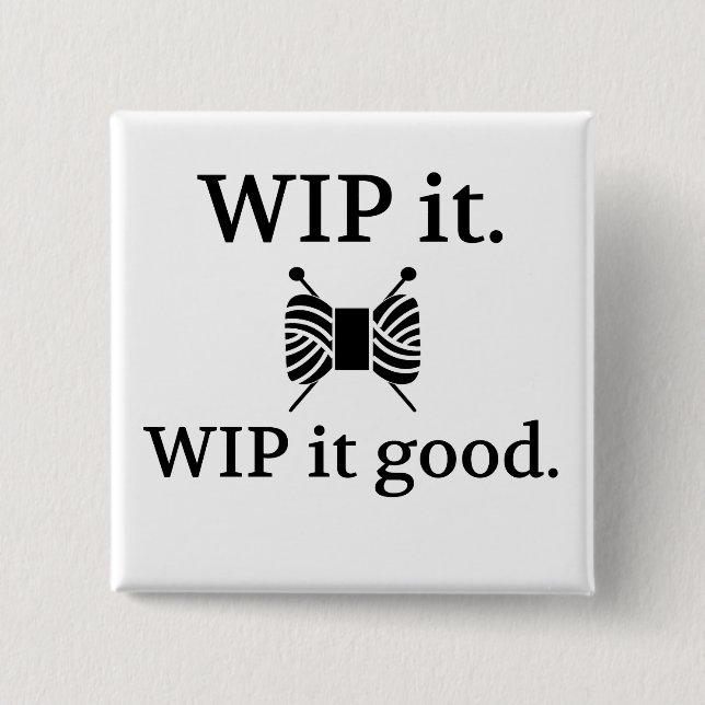 WIP it Good - Knitting Pinback Button (Front)