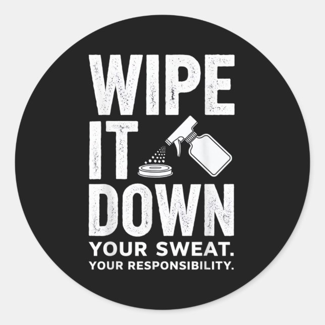 Wipe It Down Fitness Motivation Art  Classic Round Sticker (Front)