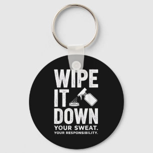 Wipe It Down Fitness Motivation Art Keychain