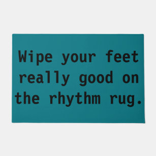 Wipe Your Feet Really Good on the Rhythm Rug