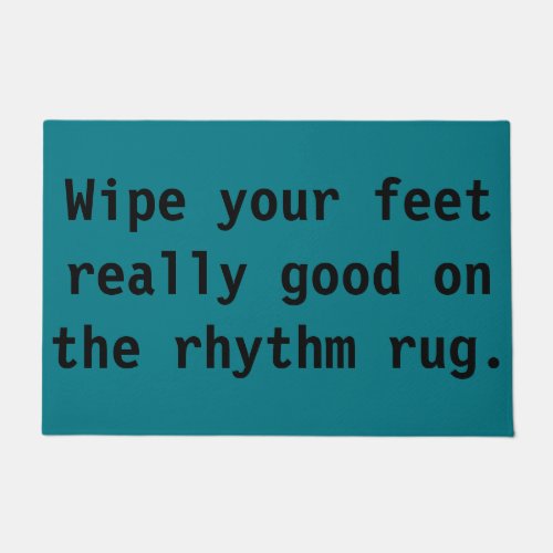 Wipe Your Feet Really Good on the Rhythm Rug