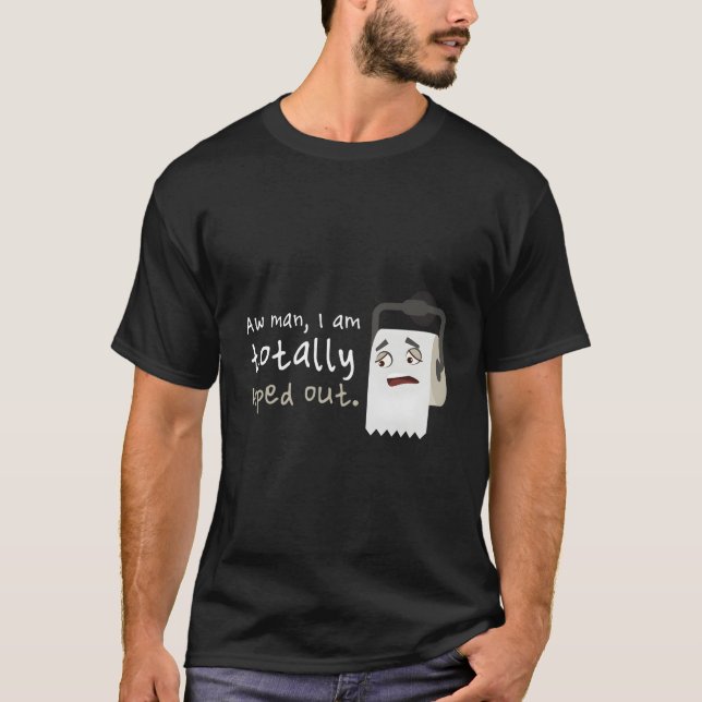Wiped Out Toilet Paper Always Tired Humor T-Shirt (Front)