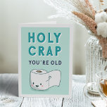 Wiping Away Another Year | Funny Birthday Card<br><div class="desc">You're HOW old? Celebrate a friend or loved one's birthday with some classic "potty" humor. Card features a smiling roll of toilet paper with "holy crap, you're old" in retro lettering on a light green background. Customize the inside message or leave as is; inside reads "here's to wiping away another...</div>
