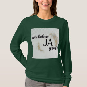 "Wir haben JA gesagt!" - Elegant German Wedding Ty T-Shirt