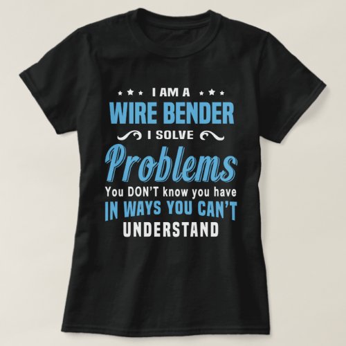 Wire Bender T_Shirt