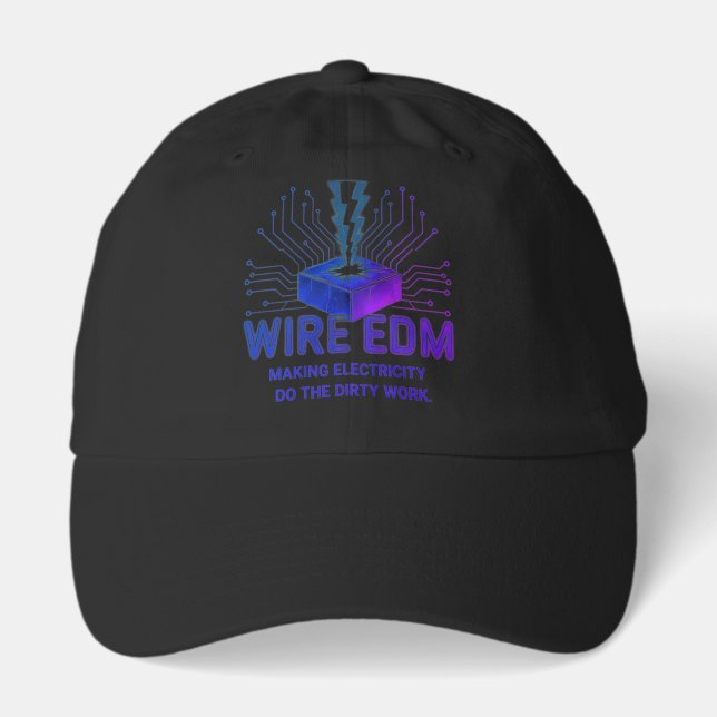 Wire EDM Machinist - Precision Engineering Basebal Hat (Front)