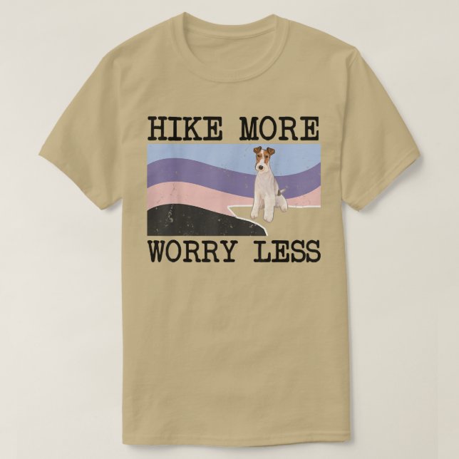 Wire Fo Terrier Hike More Worry Less Graphic Hikin T-Shirt (Design Front)