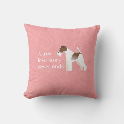 Wire Fox Terrier _ A True Love Story Never Ends Throw Pillow