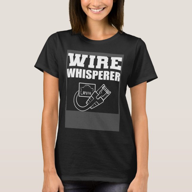 Wire Whisperer Programmer and Coder T-Shirt (Front)