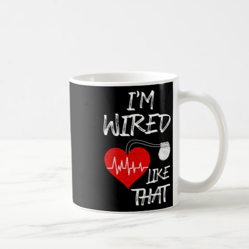 Wired Like That Pacemaker Joke Heart Disease Aware Coffee Mug