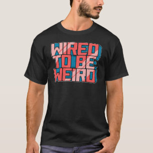 Weirdo T-Shirts & T-Shirt Designs | Zazzle