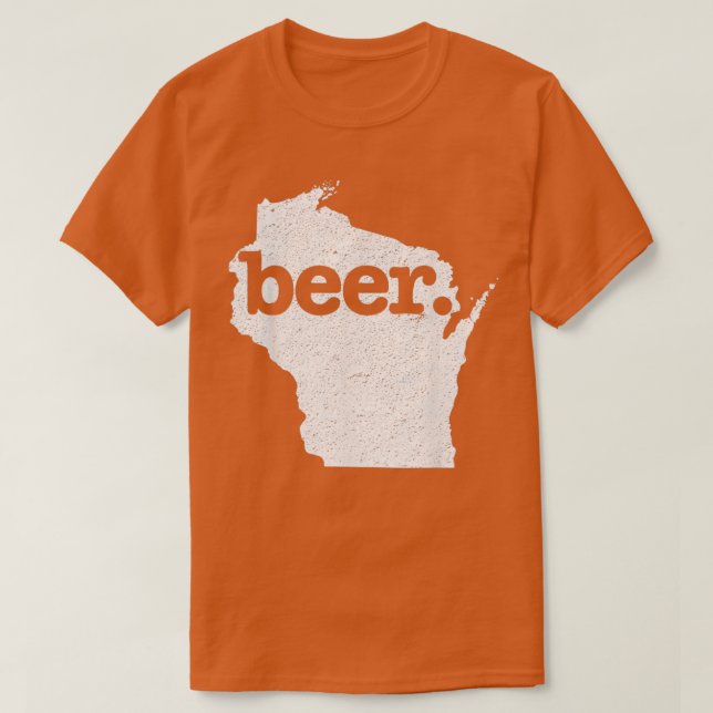 Wisconsin Beer Home State Love Distressed T-Shirt (Design Front)