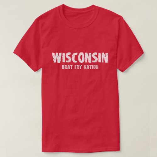 Wisconsin _ Brat Fry Nation Tshirt