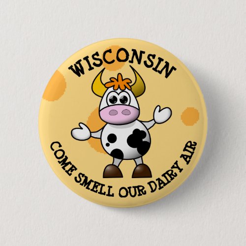 Wisconsin Come Smell our Dairy Air Funny Cow Pin