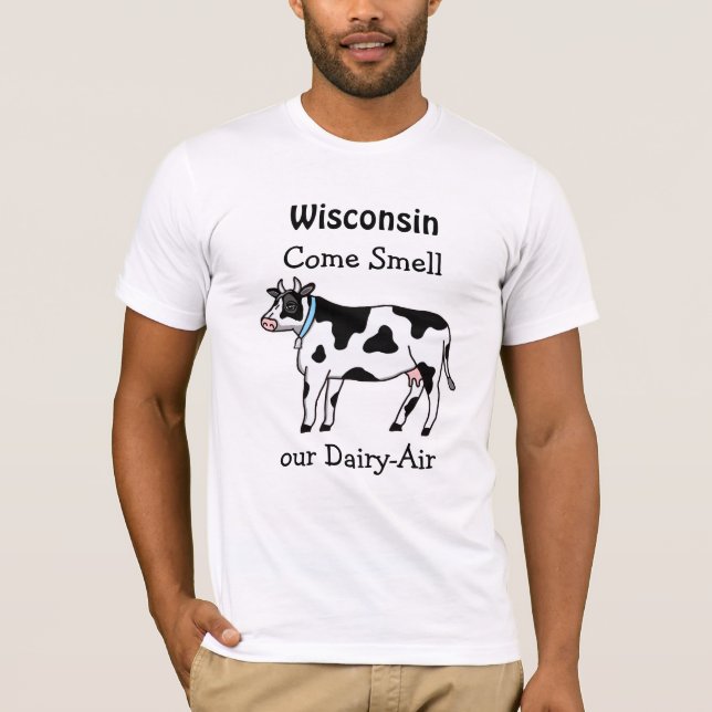 Wisconsin, Come Smell our Dairy-Air Humor T-Shirt (Front)