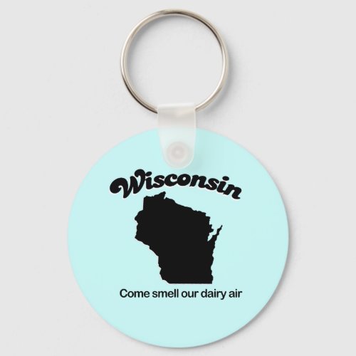 Wisconsin _ Come smell our dairy air Keychain