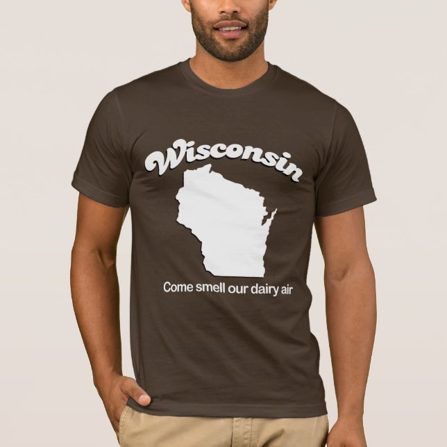 Wisconsin - Come smell our dairy air T-shirt (Front)