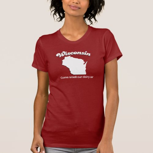 Wisconsin _ Come smell our dairy air T_shirt