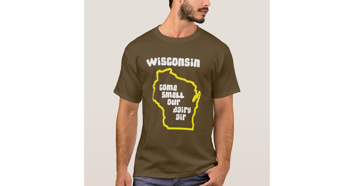 Wisconsin Come Smell Our Dairy Air TShirt Zazzle