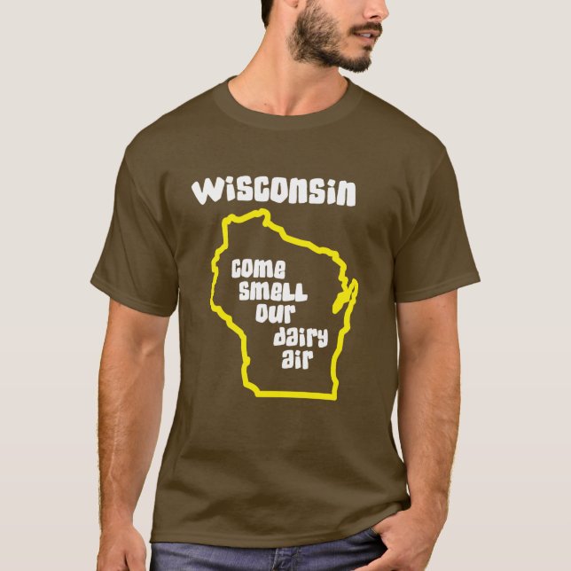 Wisconsin Come Smell Our Dairy Air T-Shirt (Front)
