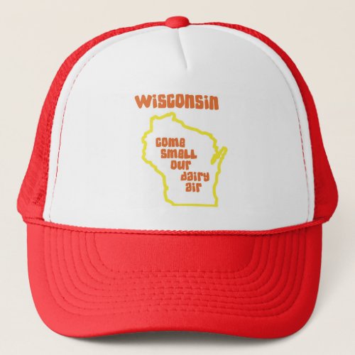 Wisconsin Come Smell Our Dairy Air Trucker Hat