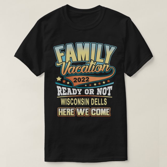 Wisconsin Dells Best Family Vacation 2022 T-Shirt (Design Front)