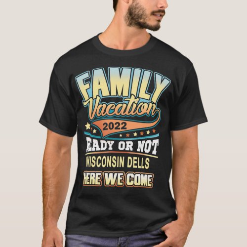Wisconsin Dells Best Family Vacation 2022 T_Shirt