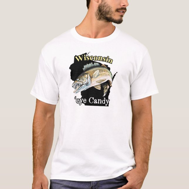 Wisconsin 'Eye Candy Funny Walleye Fishing T-Shirt (Front)