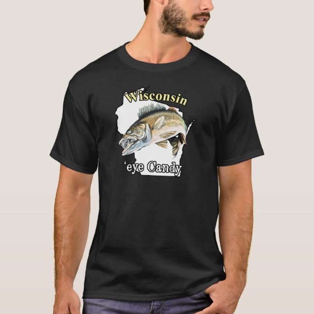 Wisconsin 'Eye Candy Funny Walleye Fishing T-Shirt (Front)
