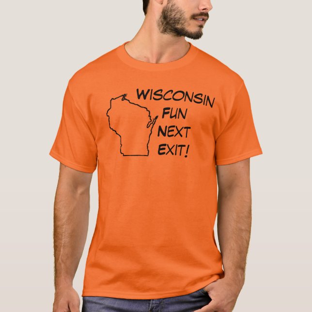 Wisconsin Fun, Next Exit! T-Shirt (Front)