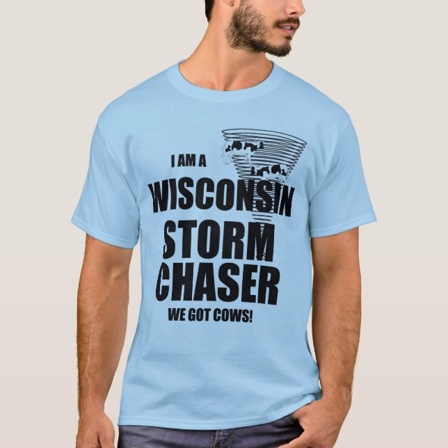 Wisconsin Got Cows Tornado Storm Chaser T-shirt (Front)