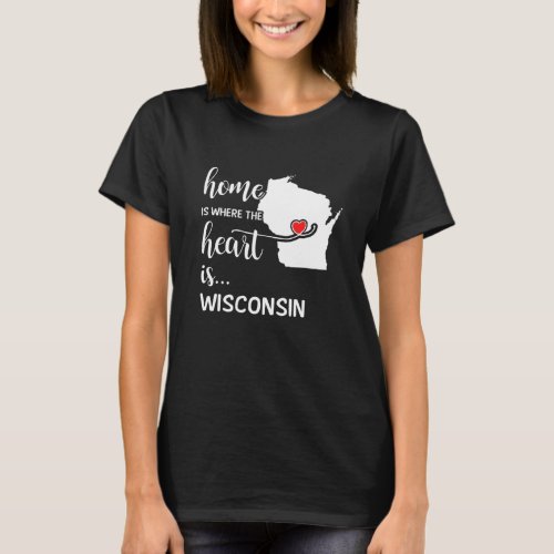 Wisconsin home is where the heart is T_Shirt