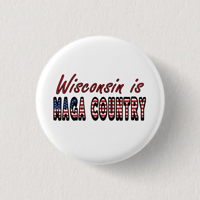 Wisconsin Is MAGA Country Pro Trump USA Flag 2024  Button (Front)