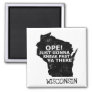Wisconsin Map Ope Sneak Past Ya There Quote State Magnet