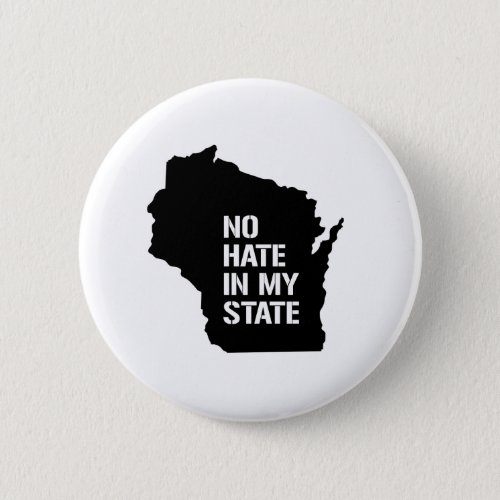 Wisconsin No Hate In My State Pinback Button