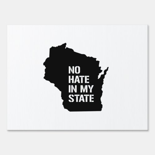 Wisconsin No Hate In My State Yard Sign
