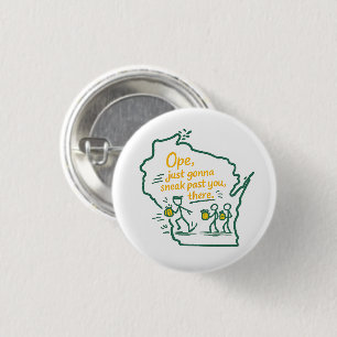 Wisconsin "Ope": Just Gonna Sneak Past Ya There In Button