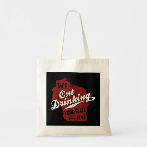 Wisconsin Out Drinking Your State 1848 Beer Gift   Tote Bag