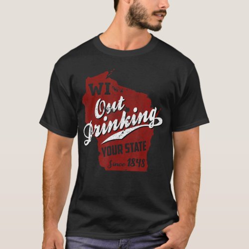 Wisconsin Out Drinking Your State 88 Beer Gift T_Shirt
