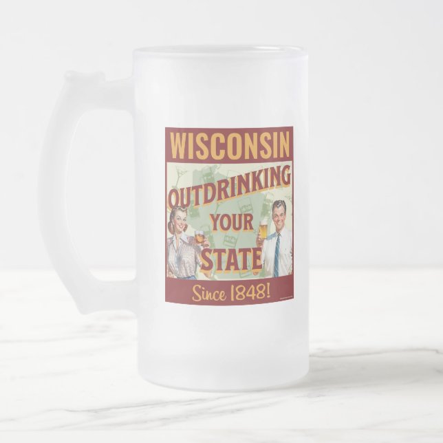 Wisconsin Outdrinking Your State Since 1848 Frosted Glass Beer Mug (Left)