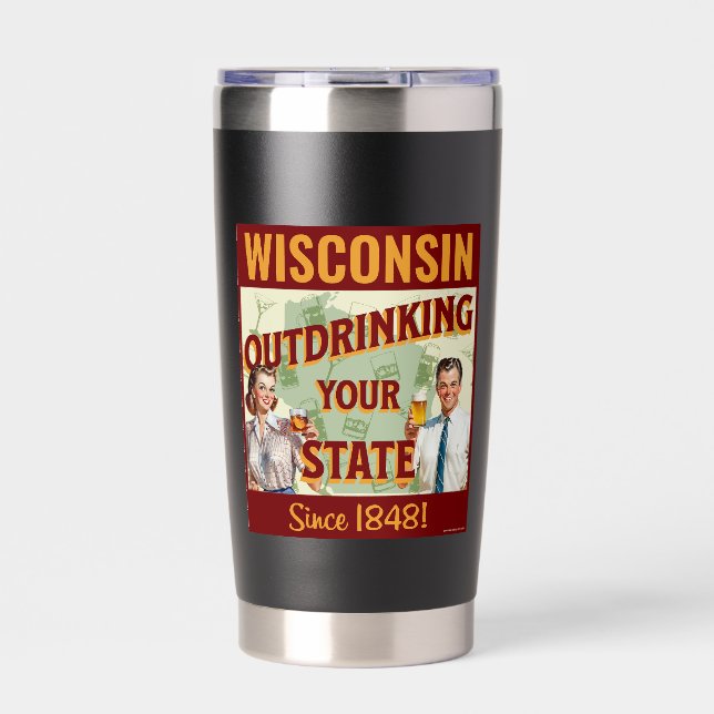 Wisconsin Outdrinking Your State Since 1848 Insulated Tumbler (Front)