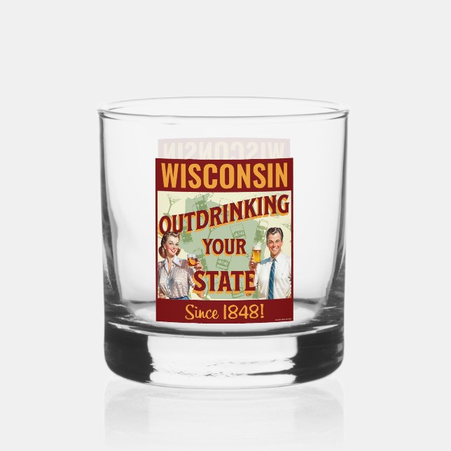 Wisconsin Outdrinking Your State Since 1848 Whiskey Glass (Front)