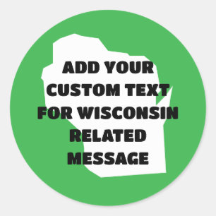 Wisconsin State Outline with Any Message Classic Round Sticker