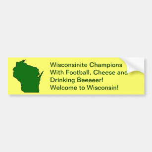 Wisconsinite Champions Football, Cheese and Beer Bumper Sticker