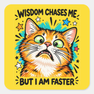 Wisdom Chases Me Funny Orange Cat Meme Square Sticker